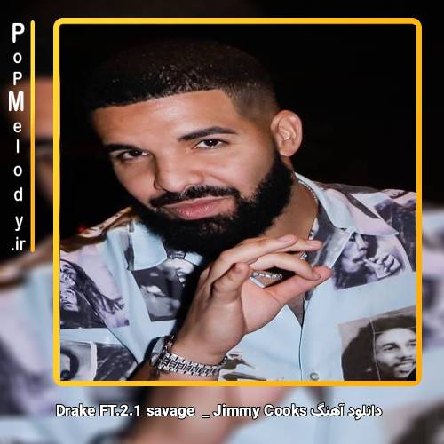 دانلود آهنگ Drake ft. 21 Savage Jimmy Cooks